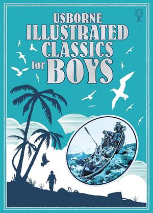 Usborne Illustrated Classics for Boys
