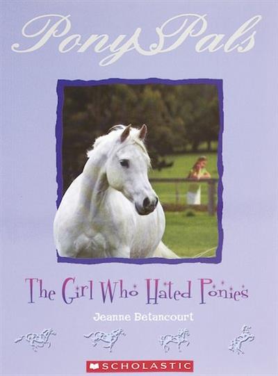 Pony Pals: The Girl Who Hated Ponies by Jeanne Betancourt