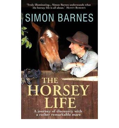 The Horsey Life by Simon Barnes