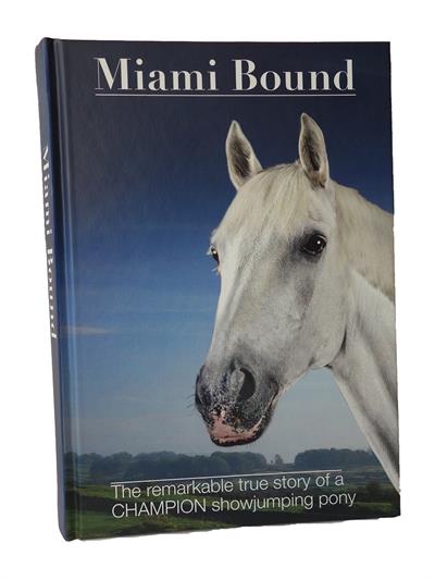 Miami Bound: The remarkable true story of a CHAMPION showjumping pony