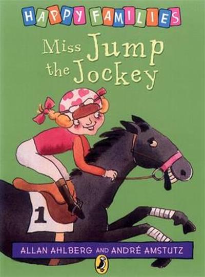 Happy Families Miss Jump the Jockey by Allan Ahlberg and Andre Amstutz