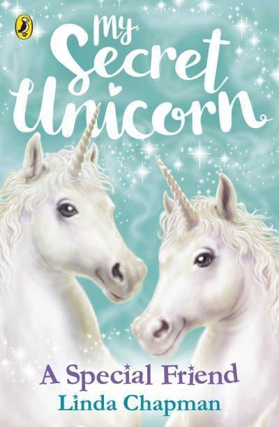 My Secret Unicorn: A Special Friend by Linda Chapman