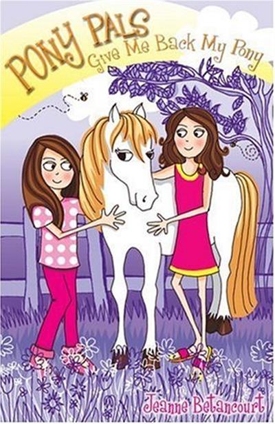 Pony Pals: Give Me Back My Pony by Jeanne Betancourt