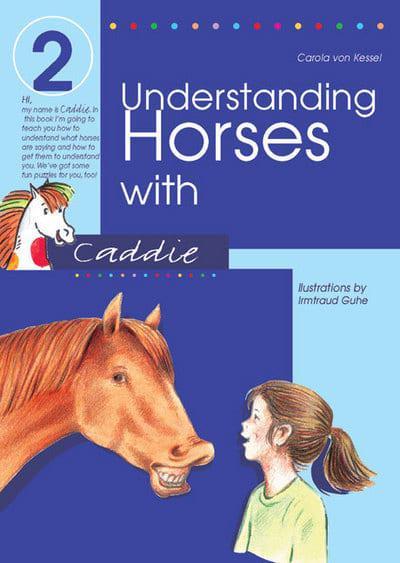 Understanding Horses with Caddie by Carola von Kessel