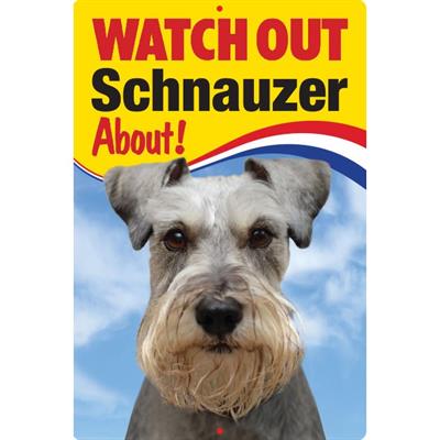 Watch Out Schnauzer About! Sign