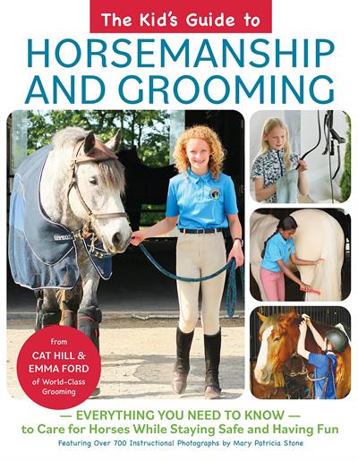 The Kid's Guide to Horsemanship and Grooming by Cat Hill and Emma Ford