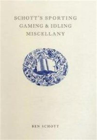 Schott's Sporting, Gaming and Idling Miscellany by Ben Schott